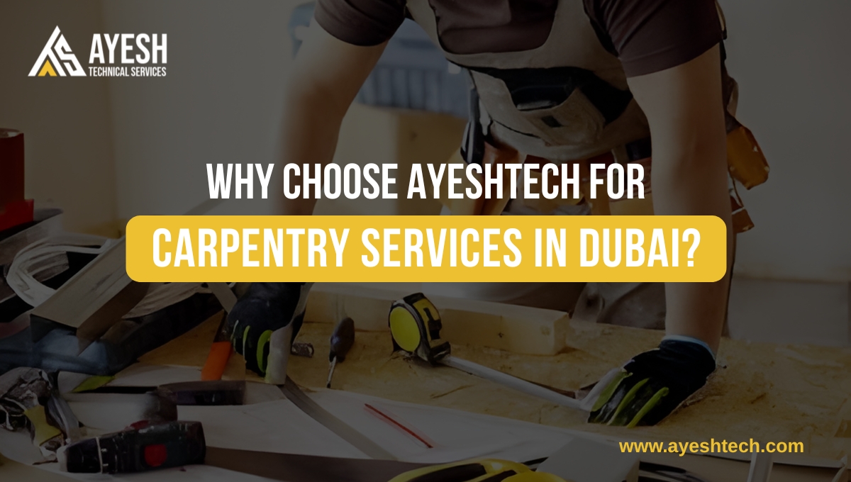Why Choose AyeshTech For Residential And Commercial Carpentry Services in Dubai? 