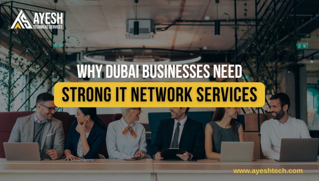 Why Dubai Businesses Need Strong IT Network Services