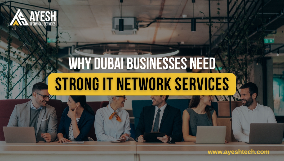 Why Strong IT Network Services Are Crucial for Dubai Businesses?