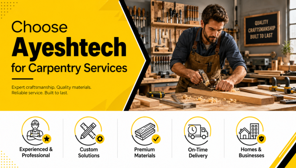 Choose Ayeshtech for Carpentry Services Choose Ayeshtech for Carpentry Services